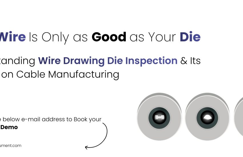 Wire drawing die inspection in cable manufacturing