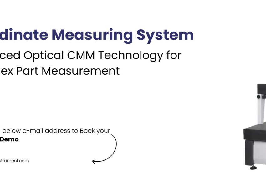 Optical Coordinate Measuring Machine (CMM): Best Systems, Types & Inspection Techniques