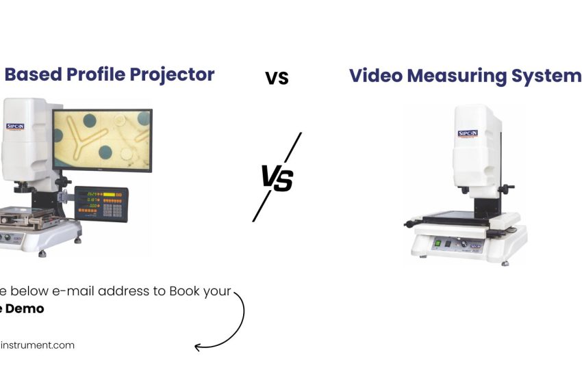 Camera-Based Profile Projector vs Video Measuring System Guide